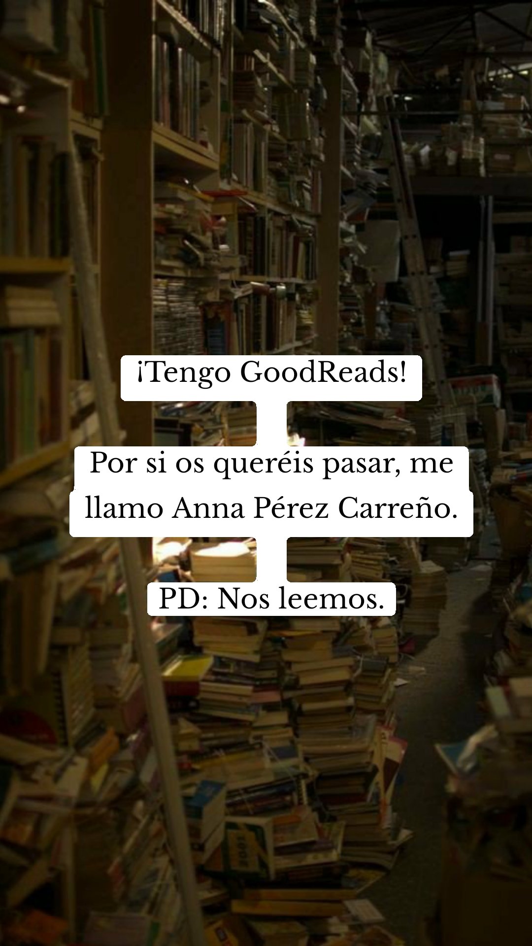 ¡Tengo GoodReads!

Por si os queréis pasar, me llamo Anna Pérez Carreño.

PD: Nos leemos.